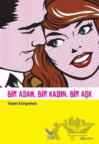 Bir Adam, Bir Kadın, Bir Aşk – Yeşim Esirgemez – İkaros Yayınları kitap kapağı