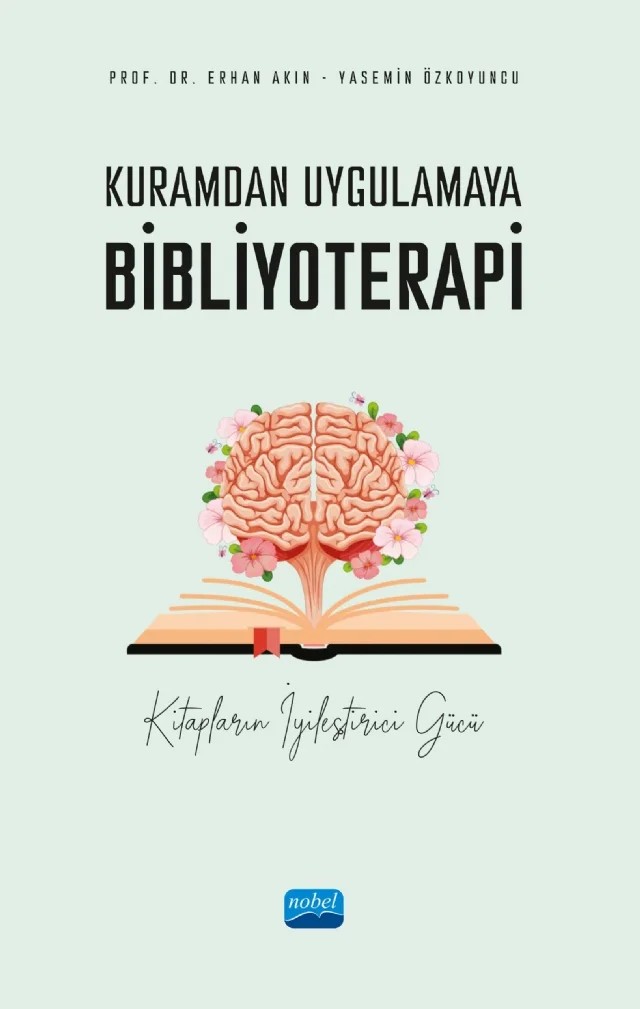 Kuramdan Uygulamaya BİBLİYOTERAPİ - Kitapların İyileştirici Gücü – Erhan Akın, Yasemin Özkoyuncu – Nobel Akademik Yayıncılık kitap kapağı