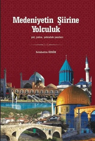 Medeniyetin Şiirine Yolculuk – Selahattin Özkök – Kutup Yıldızı Yayınları kitap kapağı