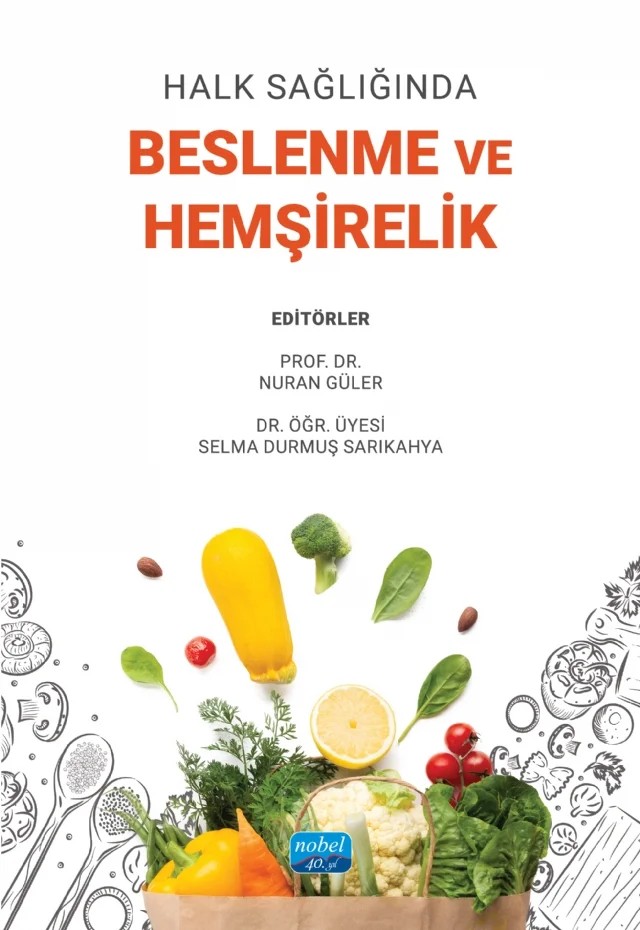 Halk Sağlığında BESLENME VE HEMŞİRELİK – Akgün Yeşiltepe, Ayşe Çamli, Bahar Türkmenoğlu, Betül Çiçek, Cevriye Özdemir, Deniz S. Yorulmaz Demir, Dilek Cingil, Ebru Akbaş, Edanur Tar Bolacalı, Firdevs Kuzu, Gülbahar Çelik, Gülden Arman, Gülendam Karadağ, Hatun Erkuran, Havva Karadeniz, Hilal Kurt Sezer, İsa Çelik, İsmet Çelebi, İzzet Ülker – Nobel Akademik Yayıncılık kitap kapağı