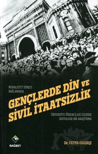 Gençlerde Din ve Sivil İtaatsizlik – Fatma Odabaşı – Rağbet Yayınları kitap kapağı