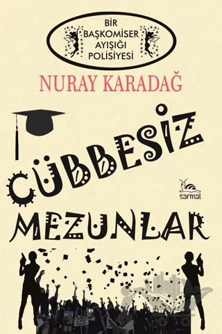 Cübbesiz Mezunlar – Nuray Karadağ – Sarmal Kitabevi kitap kapağı