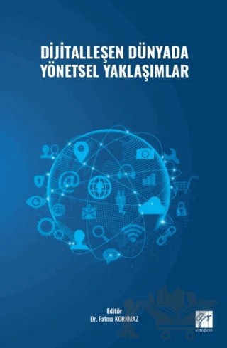 Dijitalleşen Dünyada Yönetsel Yaklaşımlar – Kolektif – Gazi Kitabevi kitap kapağı