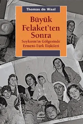 Büyük Felaketten Sonra – Thomas de Waal – İletişim Yayınevi kitap kapağı