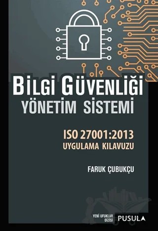 Bilgi Güvenliği Yönetim Sistemi – Faruk Çubukçu – Pusula Yayıncılık kitap kapağı