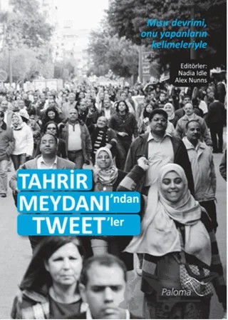 Tahrir Meydanı'ndan Tweet'ler – Alex Nunns, Nadia Idle – Paloma Yayınevi kitap kapağı