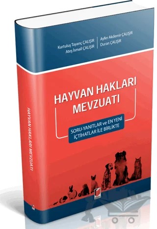Hayvan Hakları Mevzuatı – Ateş İsmail Çalışır, Ayfer Akdemir Çalışır, Duran Çalışır, Kurtuluş Tayanç Çalışır – Adalet Yayınevi kitap kapağı