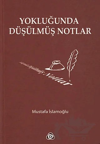 Yokluğunda Düşülmüş Notlar – Mustafa İslamoğlu – Düşün Yayıncılık kitap kapağı