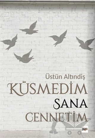 Küsmedim Sana Cennetim – Üstün Altındiş – Tilki Kitap kitap kapağı