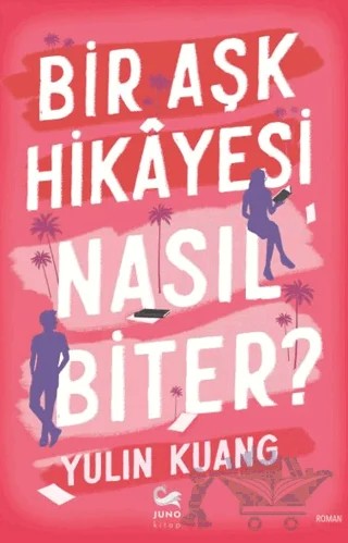 Bir Aşk Hikayesi Nasıl Biter? – Yulin Kuang – Juno Kitap kitap kapağı