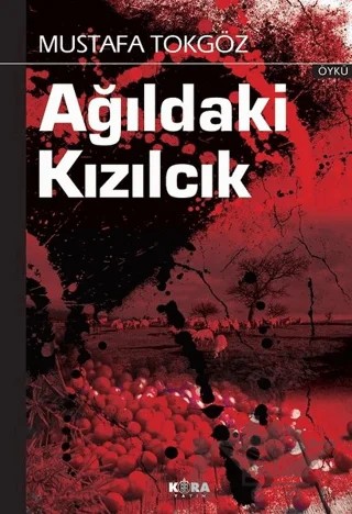 Ağıldaki Kızılcık – Mustafa Tokgöz – Kora Yayın kitap kapağı