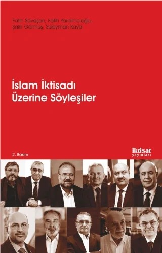 İSLAM İKTİSADI ÜZERİNE SÖYLEŞİLER - İslam İktisadının Dünü, Bugünü, Yarını – Fatih Savaşan, Fatih Yardımcıoğlu, Şakir Görmüş, Süleyman Kaya – İktisat Yayınları kitap kapağı
