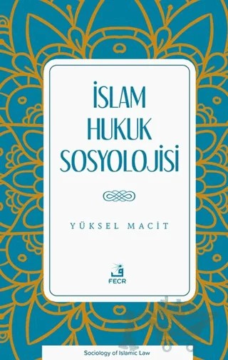 İslam Hukuk Sosyolojisi – Yüksel Macit – Fecr Yayınları kitap kapağı