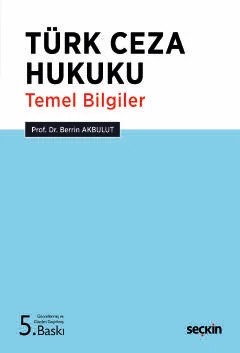 Türk Ceza Hukuku Temel Bilgiler – Berrin Akbulut – Seçkin Yayıncılık kitap kapağı