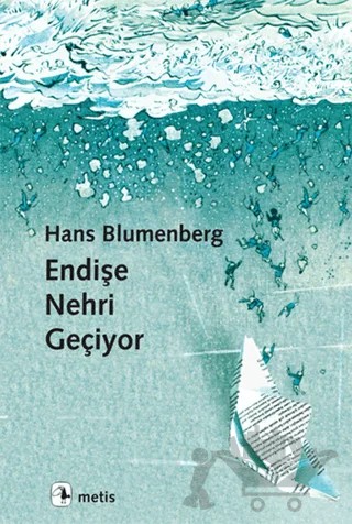 Endişe Nehri Geçiyor – Hans Blumenberg – Metis Yayınları kitap kapağı