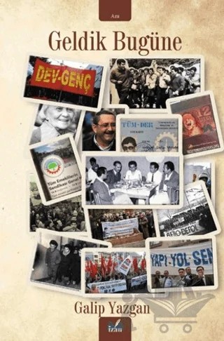 Geldik Bugüne – Galip Yazgan – İzan Yayıncılık kitap kapağı