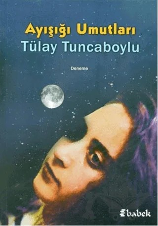 Ayışığı Umutları – Tülay Tuncaboylu – Babek Yayınları kitap kapağı