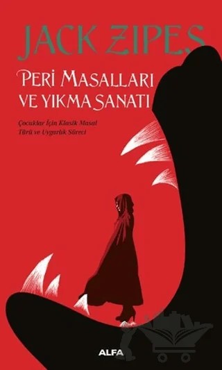 Peri Masalları ve Yıkma Sanatı – Jack Zipes – Alfa Yayınları kitap kapağı