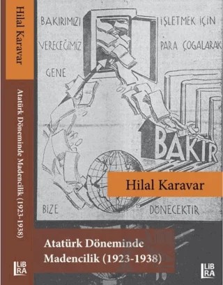 Atatürk Döneminde Madencilik (1923-1938) – Hilal Karavar – Libra Yayınları kitap kapağı