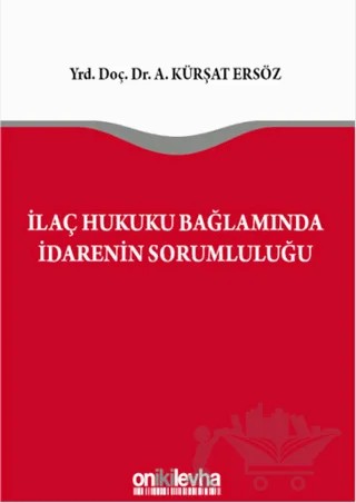 İlaç Hukuku Bağlamında İdarenin Sorumluluğu – Ahmet Kürşat Ersöz – On İki Levha Yayınları kitap kapağı
