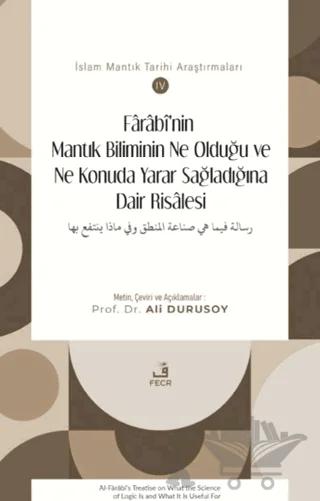 Fârâbî’nin Mantık Biliminin Ne Olduğu ve Ne Konuda Yarar Sağladığına Dair Risâlesi