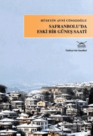 Safranbolu'da Eski Bir Güneş Saati – Hüseyin Avni Cinozoğlu – Heyamola Yayınları kitap kapağı