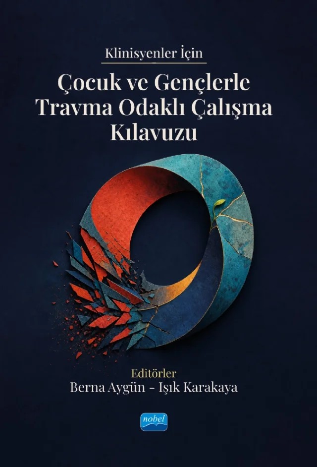 Klinisyenler İçin Çocuk ve Gençlerle Travma Odaklı Çalışma Kılavuzu – Ayşen Coşkun, Bahar Gökler, Berna Aygün, Berrak Artemiz Çınar, Birgül Emiroğlu Bakay, Cem Kaptanoğlu, Çilem Bilginer, Dilşen Özden, Ece Önder, Ersin Uygun, Göker Özgürer, Ilgın Gökler Danışman, Işık Karakaya, Neşe Direk, Önder Kavakçı, Rıdvan Şahin, Serhat Nasıroğlu, Şahika Gülen Şişmanlar, Şenol De – Nobel Akademik Yayıncılık kitap kapağı