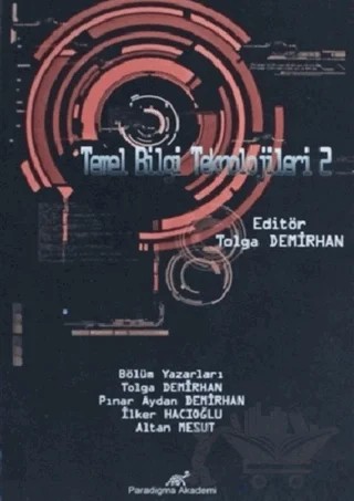 Temel Bİlgi Teknolojileri 2 – Altan Mesut, İlker Hacıoğlu, Pınar Aydan Demirhan, Tolga Demirhan – Paradigma Akademi Yayınları kitap kapağı