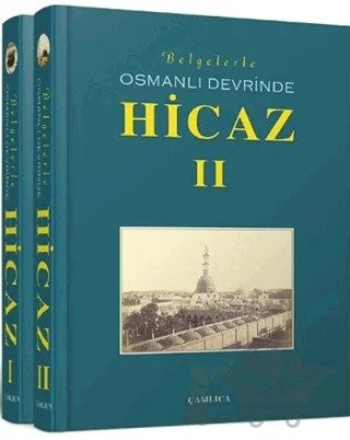 Belgelerle-Osmanlı Devrinde Hicaz 1-2 (Özel Kutulu) – Kolektif – Çamlıca Basım Yayın kitap kapağı