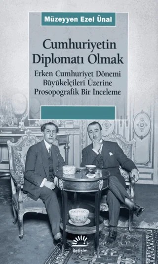 Cumhuriyetin Diplomatı Olmak – Müzeyyen Ezel Ünal – İletişim Yayınevi kitap kapağı