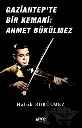 Gaziantep'de Bir Kemani Ahmet Bükülmez – Haluk Bükülmez – Gece Kitaplığı kitap kapağı