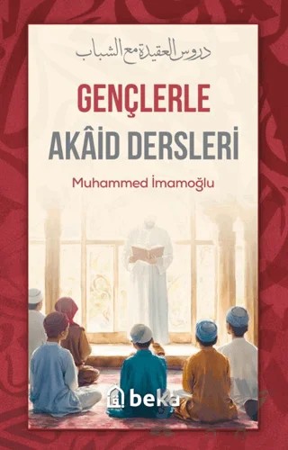 Gençlerle Akaid Dersleri – Muhammed İmamoğlu – Beka Yayınları kitap kapağı