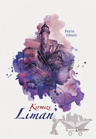 Kırmızı Liman – Fezile Olkanlı – İkinci Adam Yayınları kitap kapağı