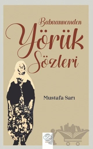 Babaannemden Yörük Sözleri – Mustafa Sarı – Post Yayınevi kitap kapağı