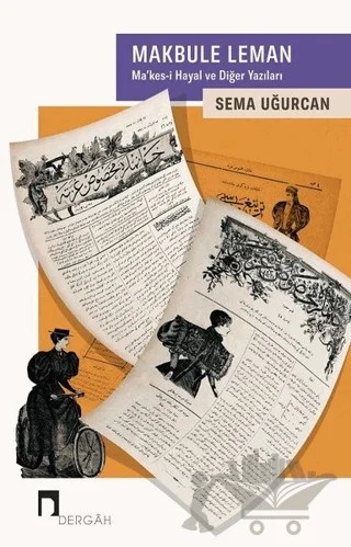 Makbule Leman : Ma'kes-i Hayal ve Diğer Yazıları – Sema Uğurcan – Dergah Yayınları kitap kapağı