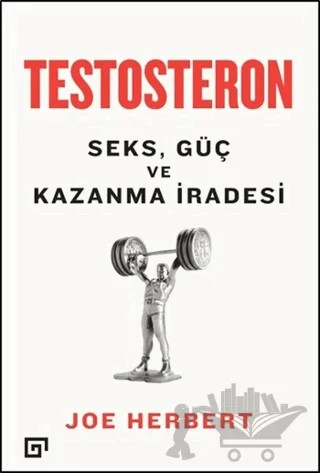 Testosteron: Seks Güç ve Kazanma İradesi – Joe Herbert – Koç Üniversitesi Yayınları kitap kapağı
