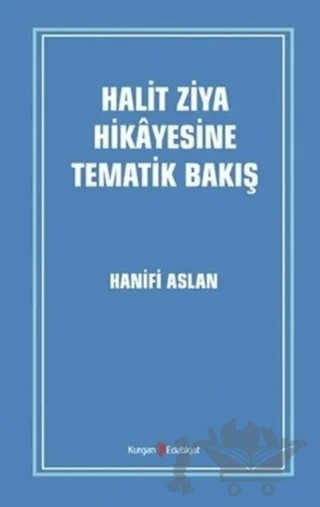 Halit Ziya Hikayesine Tematik Bakış – Hanifi Aslan – Kurgan Edebiyat kitap kapağı