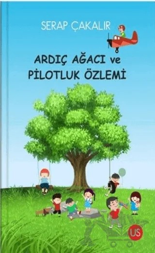 Ardıç Ağacı ve Pilotluk Özlemi – Serap Çakalır – US Yayınları kitap kapağı