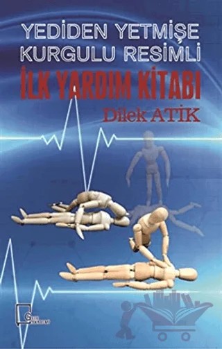 Yediden Yetmişe Kurgulu Resimli İlk Yardım Kitabı – Dilek Atik – Gece Akademi kitap kapağı