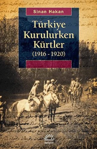 Türkiye Kurulurken Kürtler 1916-1920 – Sinan Hakan – İletişim Yayınevi kitap kapağı