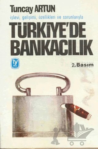 İşlevi, Gelişimi, Özellikleri ve Sorunlarıyla Türkiye’de Bankacılık – Tuncay Artun – Tekin Yayınevi kitap kapağı