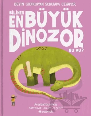 Beyin Gıdıklayan Sorulara Cevaplar 2 - Bilinen En Büyük Dinozor Bu mu? – Olivia Watson – Usturlab Kitap kitap kapağı