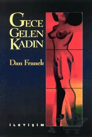 Gece Gelen Kadın – Dan Franck – İletişim Yayınevi kitap kapağı