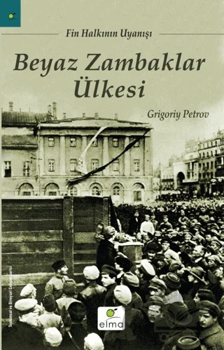 Beyaz Zambaklar Ülkesi – Grigori Spiridonoviç Petrov, Grıgory Petrov – ELMA Yayınevi kitap kapağı