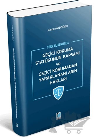 Geçici Koruma Statüsünün Kapsamı ve Geçici Korumadan Yararlananların Hakları – Gamze Aydoğdu – Adalet Yayınevi kitap kapağı