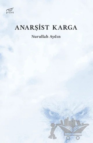 Anarşist Karga – Nurullah Aydın – Pruva Yayınları kitap kapağı