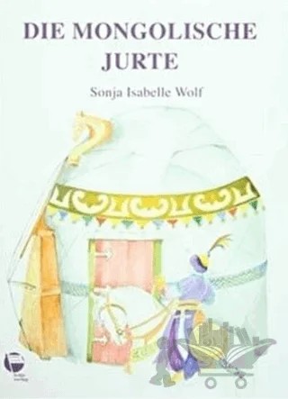Die Mongolische Jurte – Sonja Isabelle Wolf – Belge Yayınları kitap kapağı