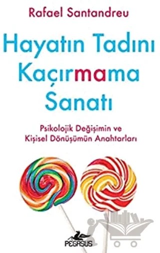 Hayatın Tadını Kaçırmama Sanatı – Rafael Santandreu – Pegasus Yayınları kitap kapağı