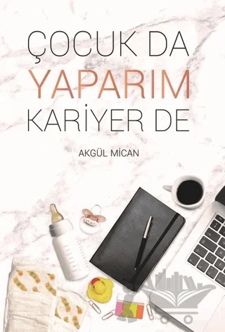 Çocuk Da Yaparım Kariyer De – Akgül Mican – İkinci Adam Yayınları kitap kapağı