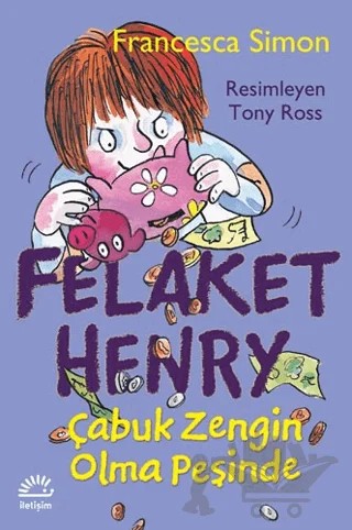 Felaket Henry Çabuk Zengin Olma Peşinde – Francesca Simon – İletişim Yayınevi kitap kapağı